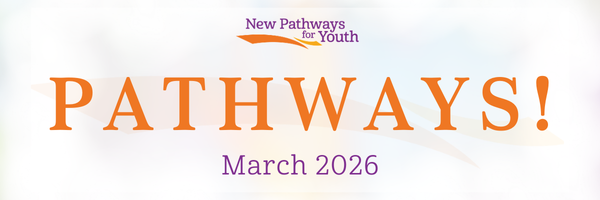 New Pathways for Youth | PATHWAYS! March 2026